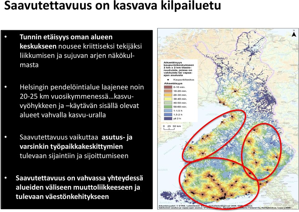 sisällä olevat alueet vahvalla kasvu-uralla Saavutettavuus vaikuttaa asutus- ja varsinkin työpaikkakeskittymien tulevaan