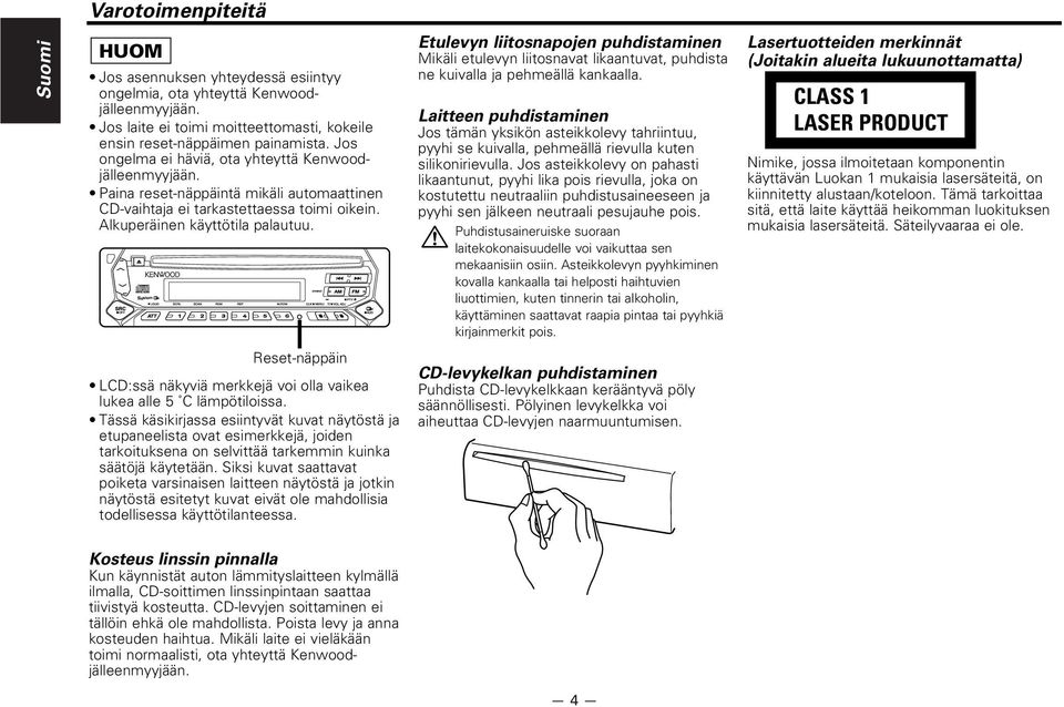 Etulevyn liitosnapojen puhdistaminen Mikäli etulevyn liitosnavat likaantuvat, puhdista ne kuivalla ja pehmeällä kankaalla.