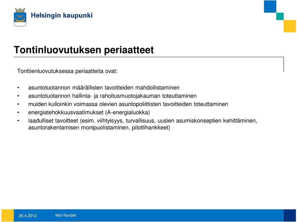 asuntopoliittisten tavoitteiden toteuttaminen energiatehokkuusvaatimukset (A-energialuokka) laadulliset tavoitteet