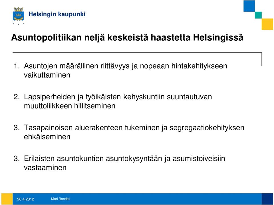 Lapsiperheiden ja työikäisten kehyskuntiin suuntautuvan muuttoliikkeen hillitseminen 3.