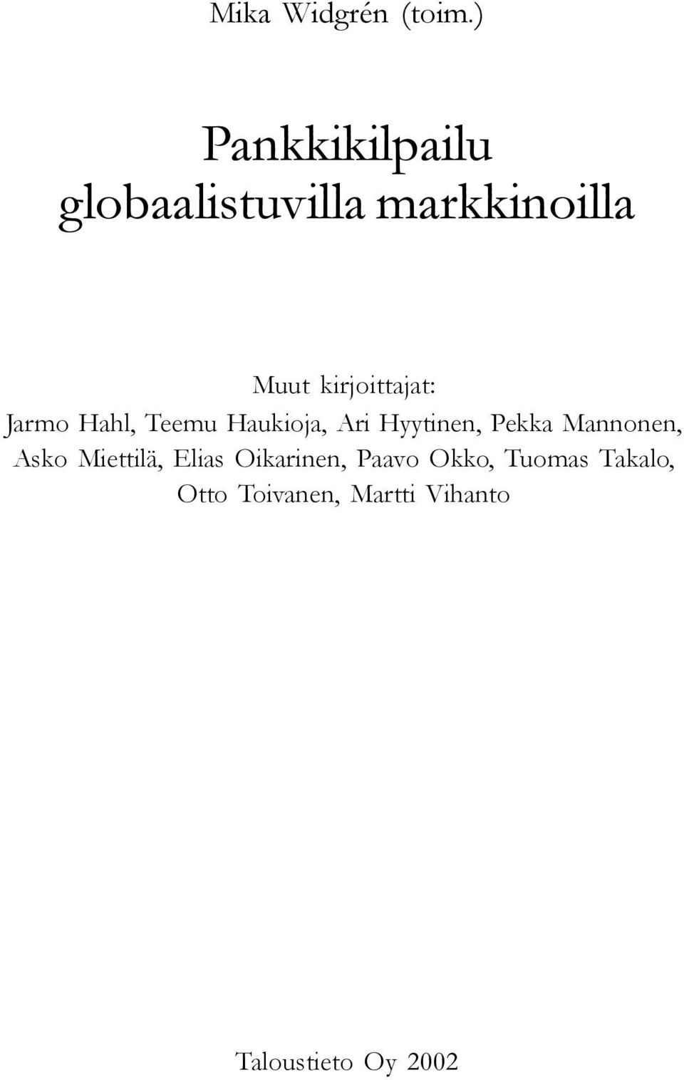 kirjoittajat: Jarmo Hahl, Teemu Haukioja, Ari Hyytinen, Pekka