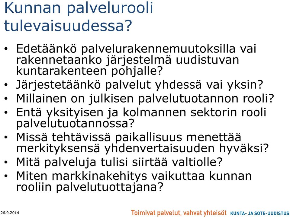 Järjestetäänkö palvelut yhdessä vai yksin? Millainen on julkisen palvelutuotannon rooli?