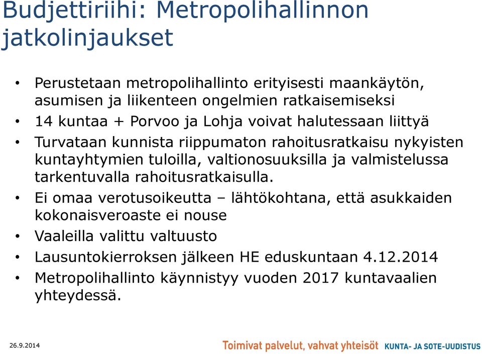 tuloilla, valtionosuuksilla ja valmistelussa tarkentuvalla rahoitusratkaisulla.