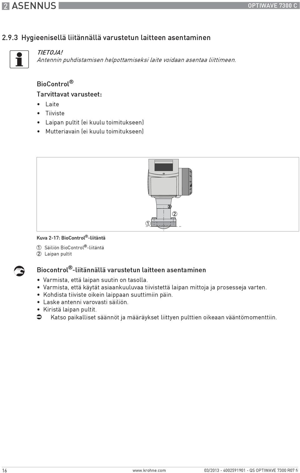 Laipan pultit Biocontrol -liitännällä varustetun laitteen asentaminen Varmista, että laipan suutin on tasolla.