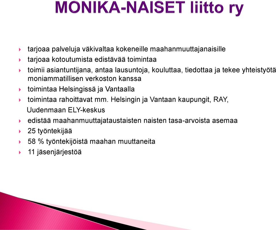 toimintaa Helsingissä ja Vantaalla toimintaa rahoittavat mm.