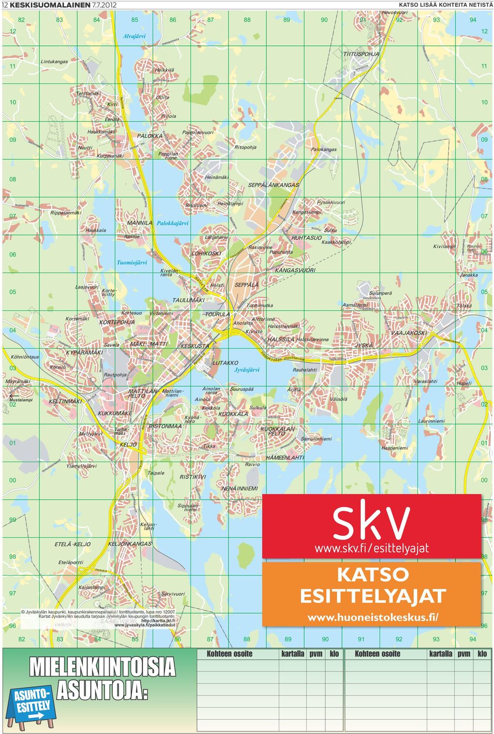 Tuomiojärvi 05 05 04 04 03 03 Jyväsjärvi Mustalampi 02 02 01 01 00 00 99 9 99 Päijänne ne 98 KATSO ESITTELYAJAT 97 96 9 98 hakuruutu 1 km www.huoneistokeskus.