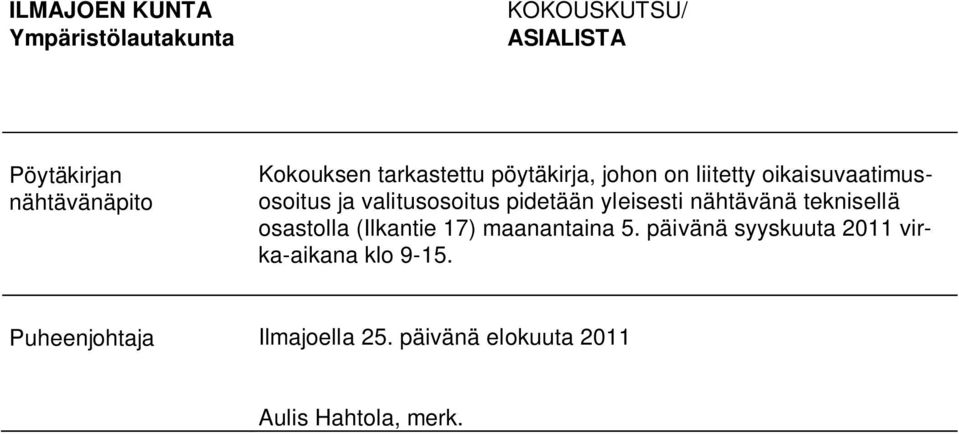 yleisesti nähtävänä teknisellä osastolla (Ilkantie 17) maanantaina 5.