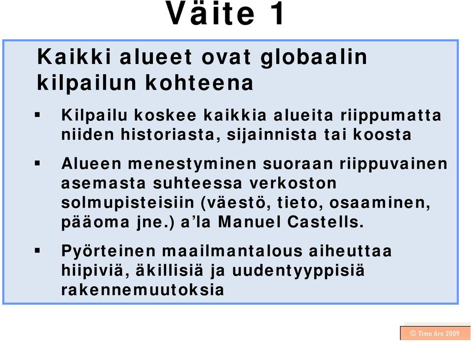 asemasta suhteessa verkoston solmupisteisiin (väestö, tieto, osaaminen, pääoma jne.