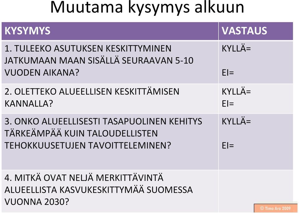 TULEEKO ASUTUKSEN KESKITTYMINEN JATKUMAAN MAAN SISÄLLÄ SEURAAVAN 5 10 VUODEN AIKANA? 2.