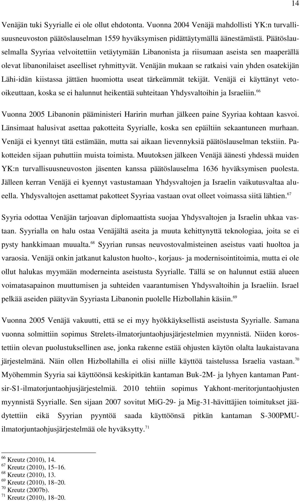 Venäjän mukaan se ratkaisi vain yhden osatekijän Lähi-idän kiistassa jättäen huomiotta useat tärkeämmät tekijät.