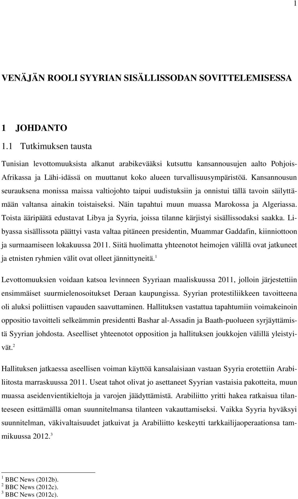 Kansannousun seurauksena monissa maissa valtiojohto taipui uudistuksiin ja onnistui tällä tavoin säilyttämään valtansa ainakin toistaiseksi. Näin tapahtui muun muassa Marokossa ja Algeriassa.