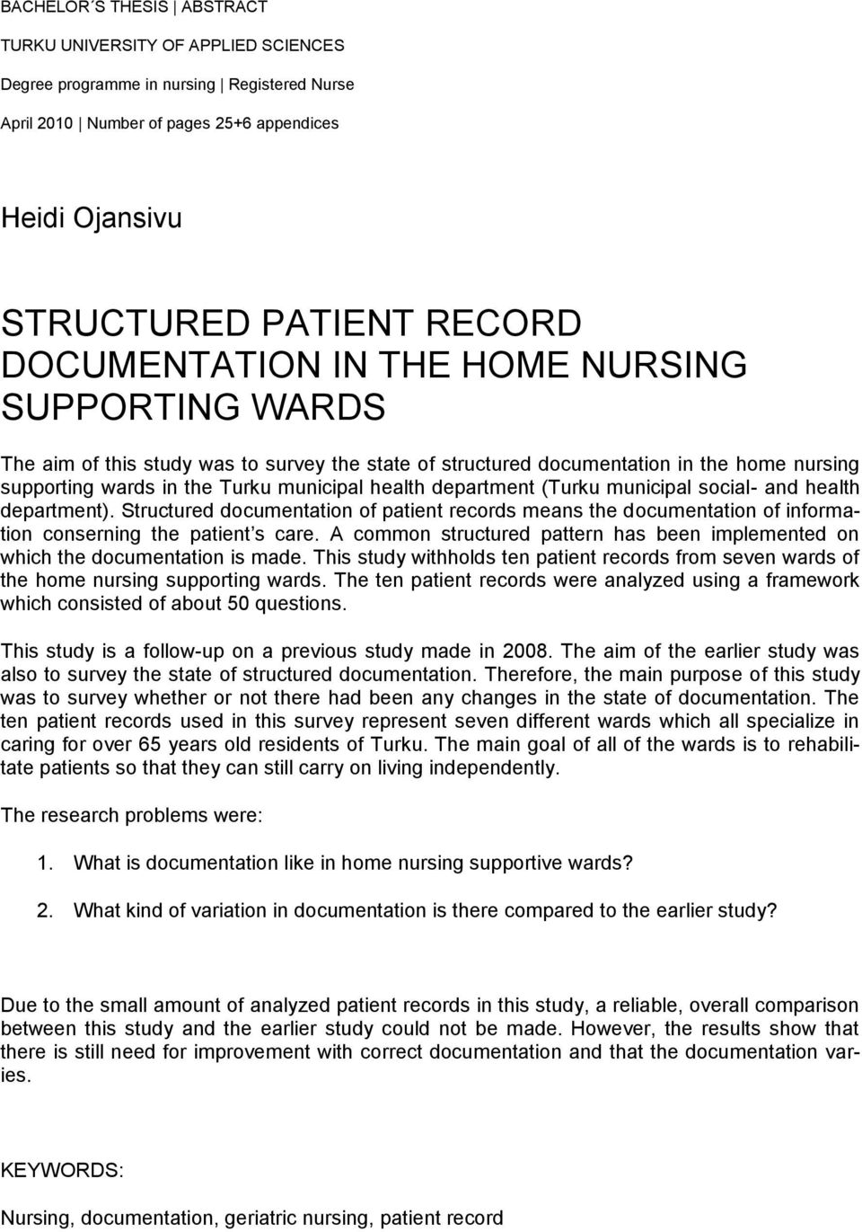 department (Turku municipal social- and health department). Structured documentation of patient records means the documentation of information conserning the patient s care.