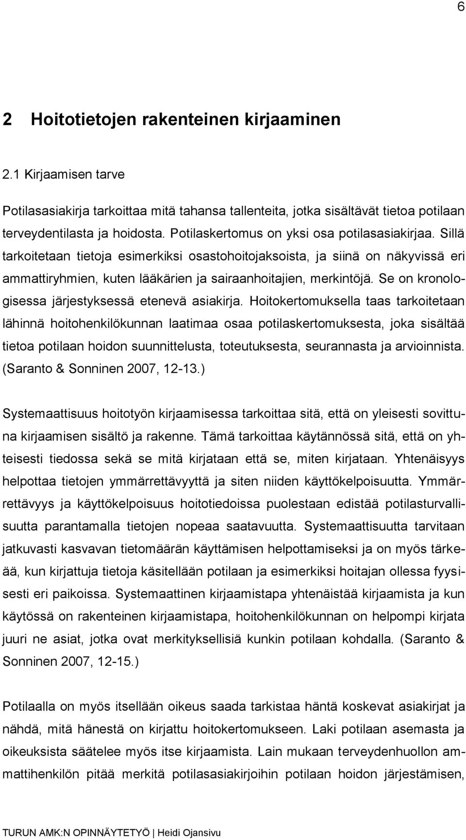 Se on kronologisessa järjestyksessä etenevä asiakirja.