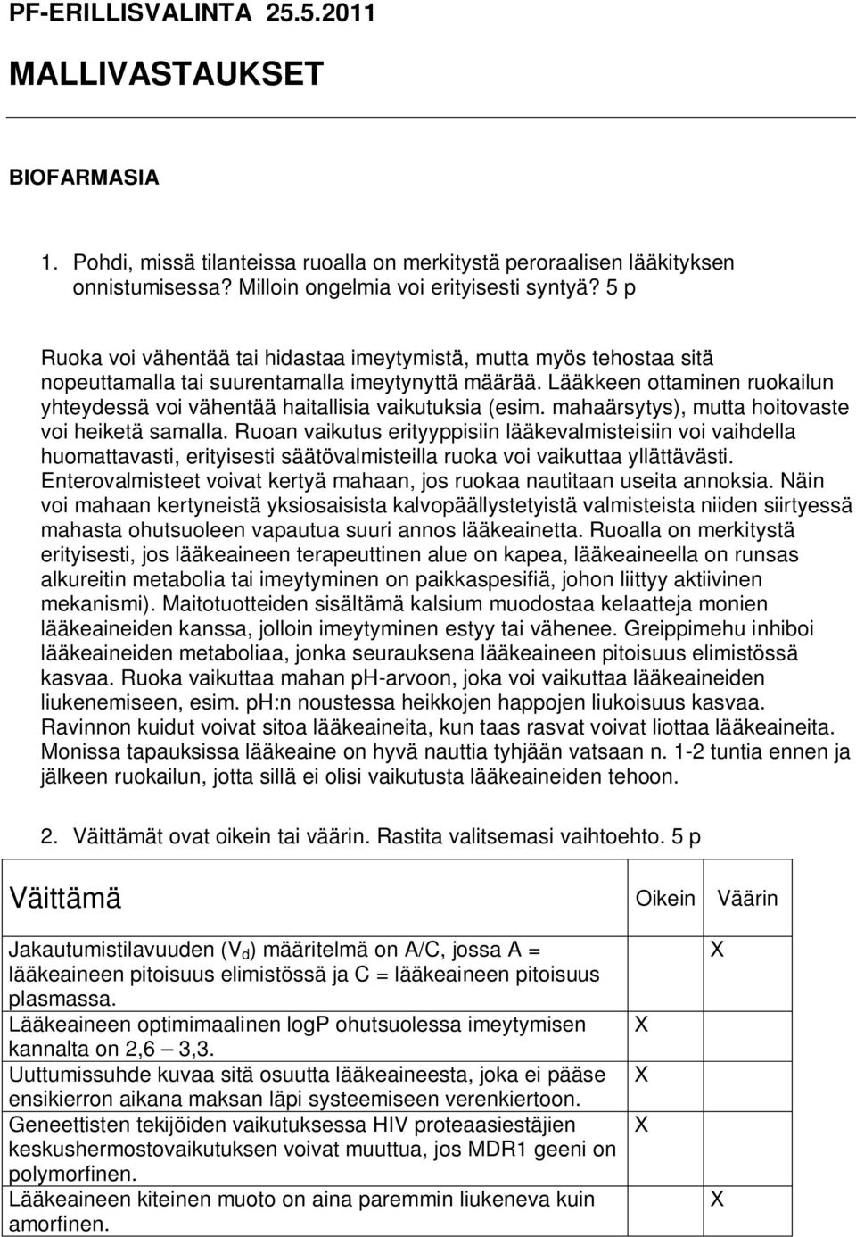 Lääkkeen ottaminen ruokailun yhteydessä voi vähentää haitallisia vaikutuksia (esim. mahaärsytys), mutta hoitovaste voi heiketä samalla.