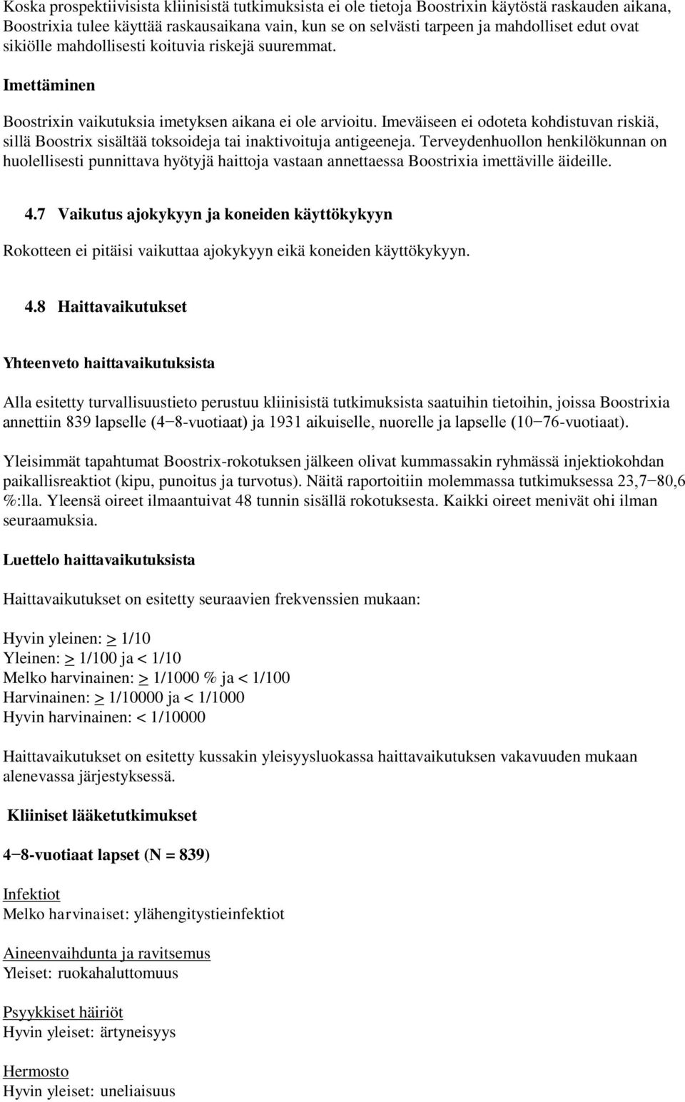 Imeväiseen ei odoteta kohdistuvan riskiä, sillä Boostrix sisältää toksoideja tai inaktivoituja antigeeneja.