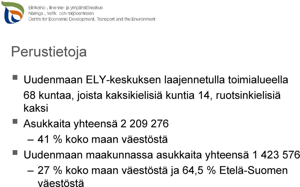 yhteensä 2 209 276 41 % koko maan väestöstä Uudenmaan maakunnassa