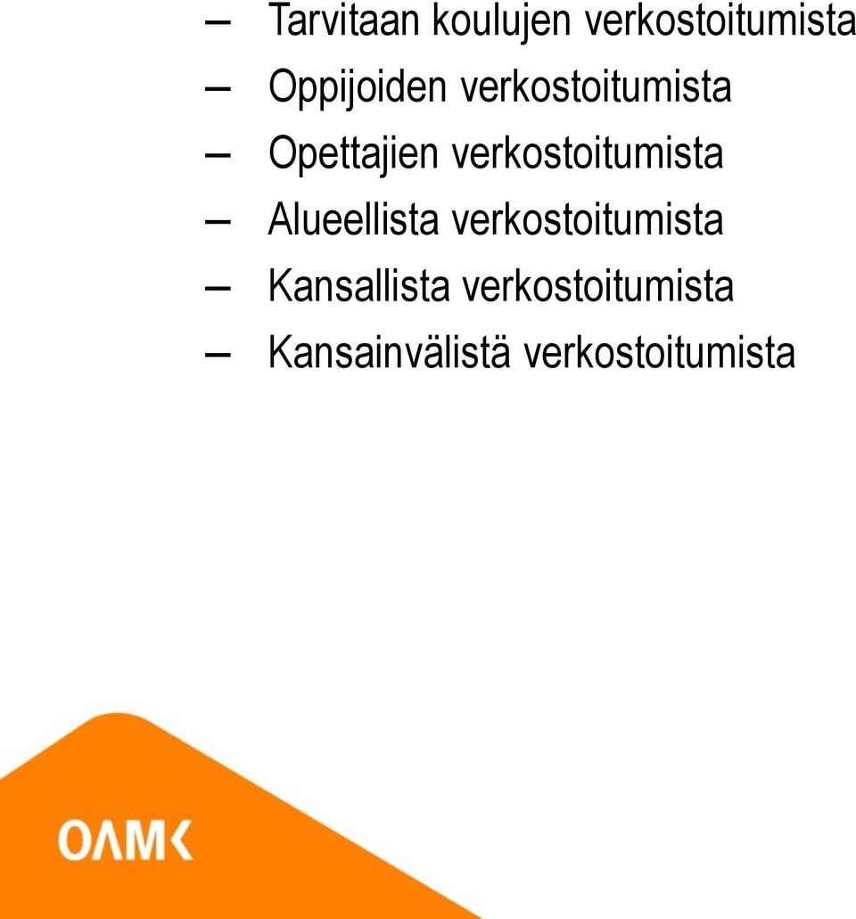 verkostoitumista Alueellista verkostoitumista
