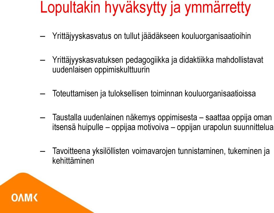 tuloksellisen toiminnan kouluorganisaatioissa Taustalla uudenlainen näkemys oppimisesta saattaa oppija oman itsensä