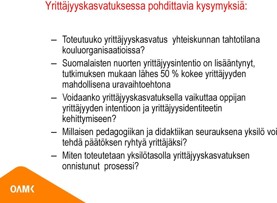 Voidaanko yrittäjyyskasvatuksella vaikuttaa oppijan yrittäjyyden intentioon ja yrittäjyysidentiteetin kehittymiseen?