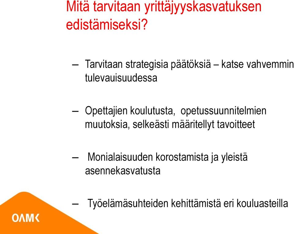 koulutusta, opetussuunnitelmien muutoksia, selkeästi määritellyt tavoitteet