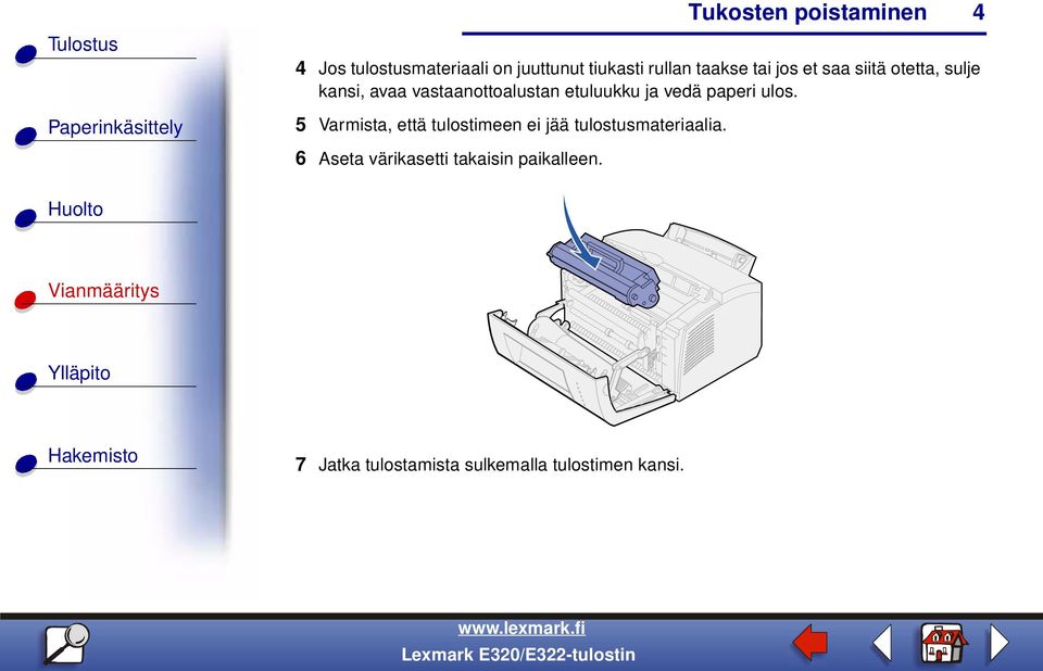 ulos. 5 Varmista, että tulostimeen ei jää tulostusmateriaalia.