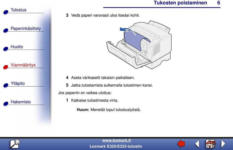 5 Jatka tulostamista sulkemalla tulostimen kansi.