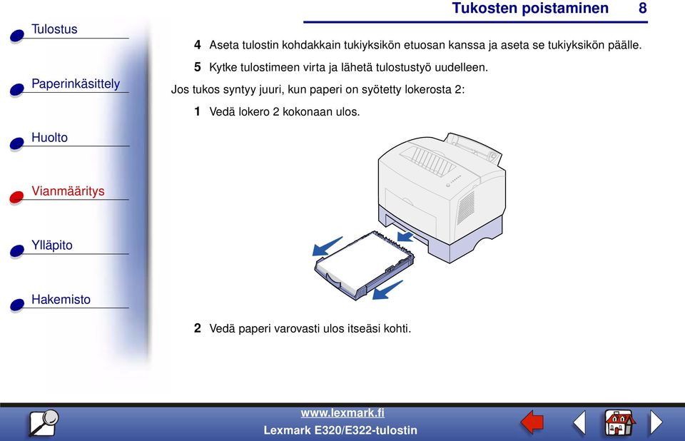 5 Kytke tulostimeen virta ja lähetä tulostustyö uudelleen.