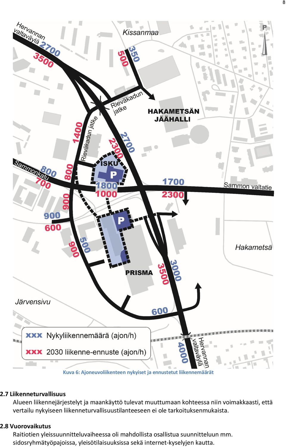 voimakkaasti, että vertailu nykyiseen liikenneturvallisuustilanteeseen ei ole tarkoituksenmukaista. 2.