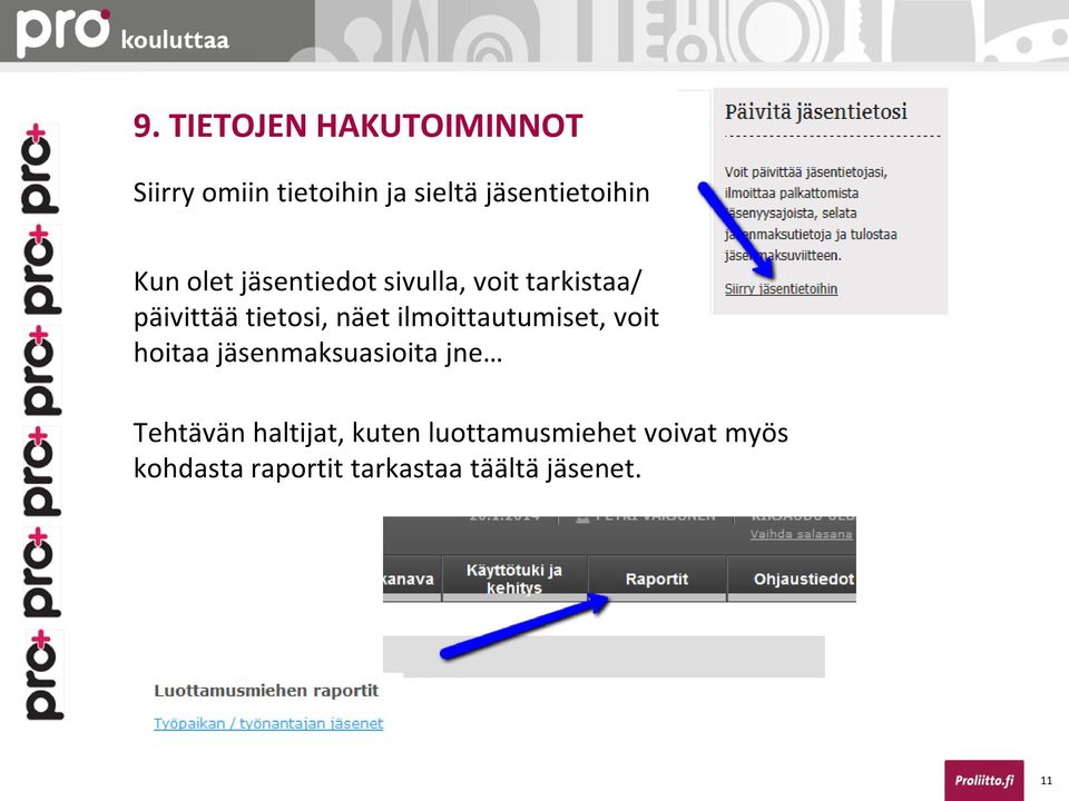 ilmoittautumiset, voit hoitaa jäsenmaksuasioita jne Tehtävän haltijat,