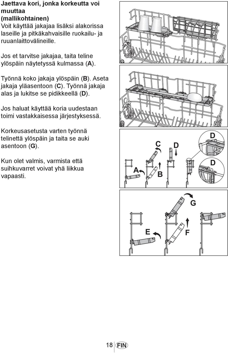 Aseta jakaja yläasentoon (C). Työnnä jakaja alas ja lukitse se pidikkeellä (D).