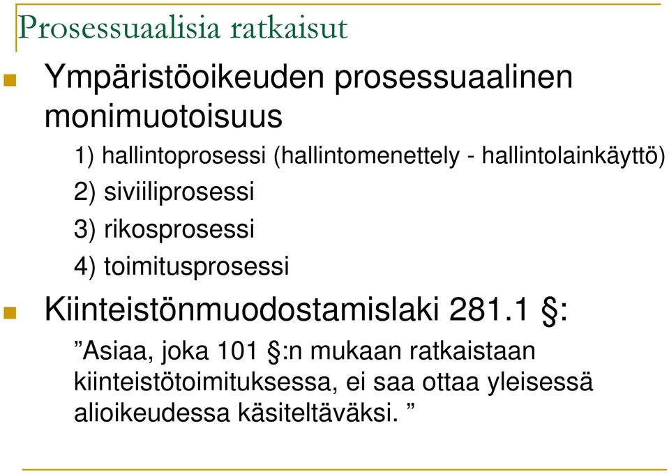 rikosprosessi 4) toimitusprosessi Kiinteistönmuodostamislaki 281.