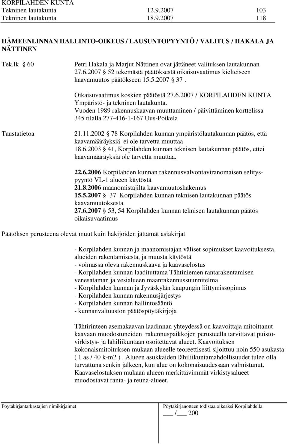 Oikaisuvaatimus koskien päätöstä 27.6.2007 / KORPILAHDEN KUNTA Ympäristö- ja tekninen lautakunta.