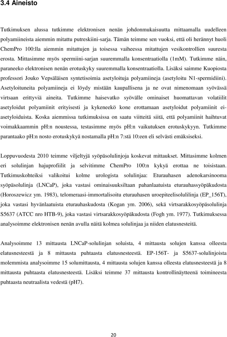 Mittasimme myös spermiini-sarjan suuremmalla konsentraatiolla (1mM). Tutkimme näin, paraneeko elektronisen nenän erotuskyky suuremmalla konsentraatiolla.