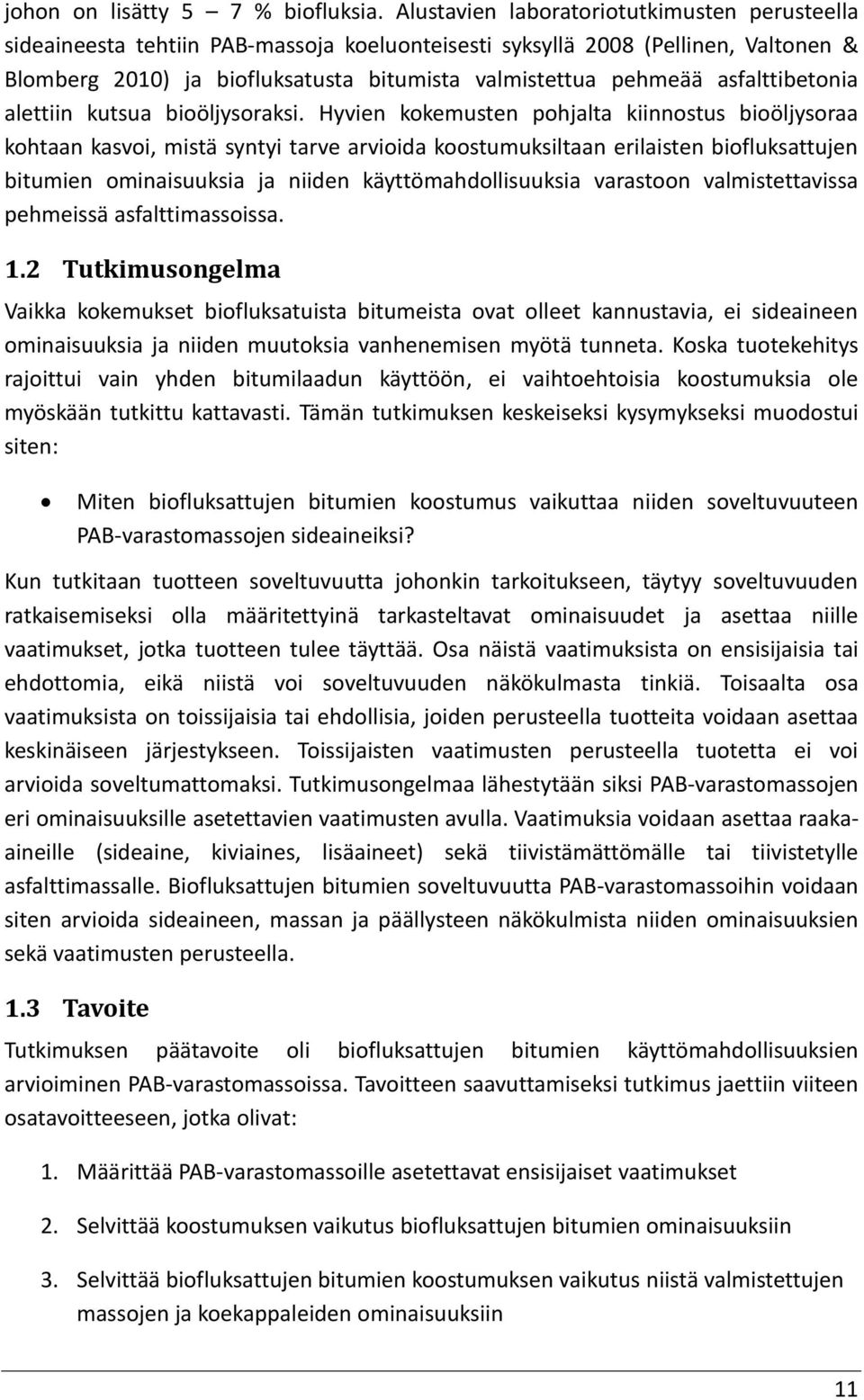 asfalttibetonia alettiin kutsua bioöljysoraksi.