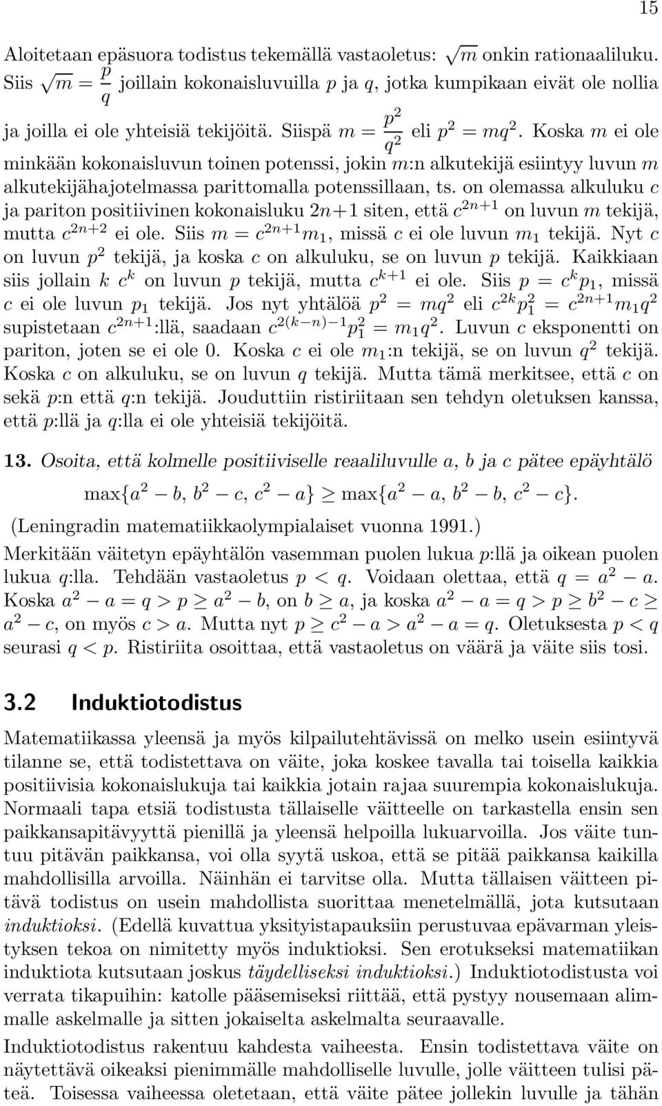 on olemassa alkuluku c ja pariton positiivinen kokonaisluku 2n+1 siten, että c 2n+1 on luvun m tekijä, mutta c 2n+2 ei ole. Siis m = c 2n+1 m 1, missä c ei ole luvun m 1 tekijä.