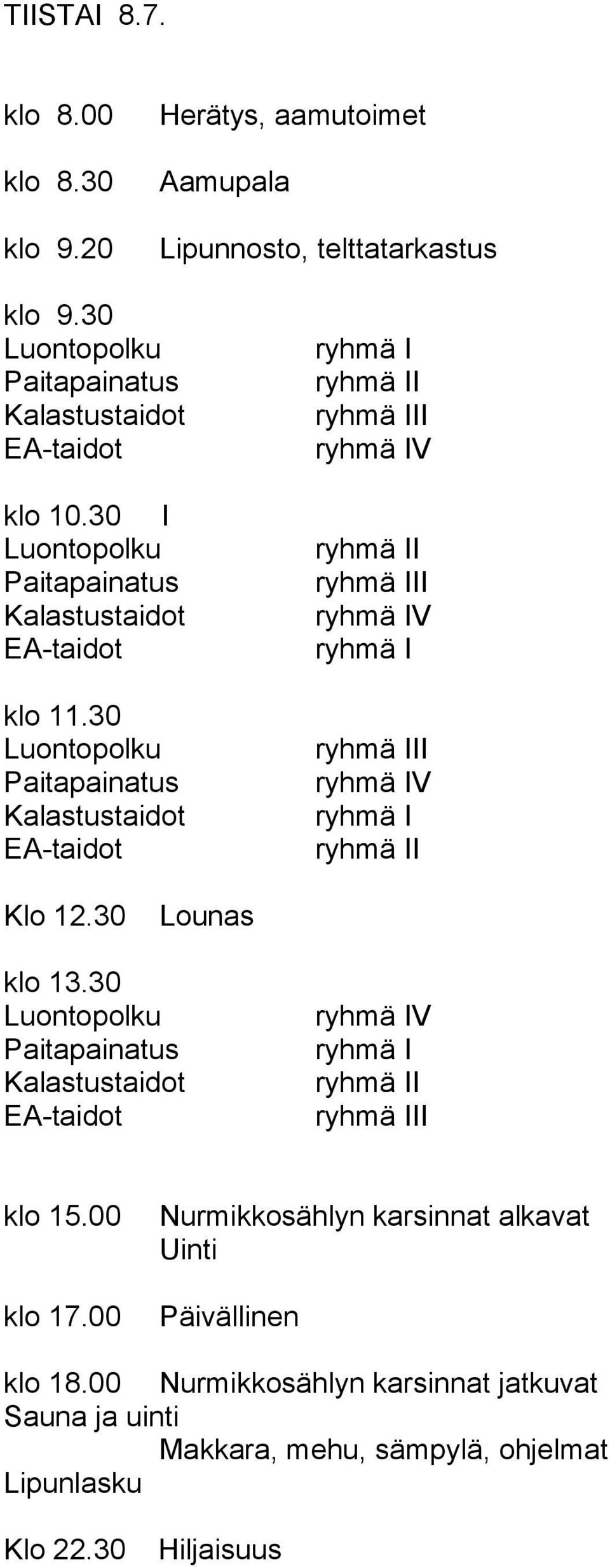 30 I II V I II V II V I Klo 12.30 Lounas klo 13.30 V I II klo 15.00 klo 17.