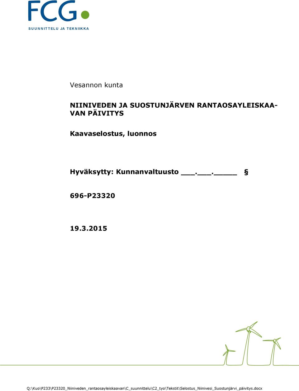 Hyväksytty: Kunnanvaltuusto.