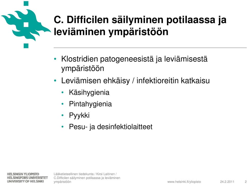 ehkäisy / infektioreitin katkaisu Käsihygienia