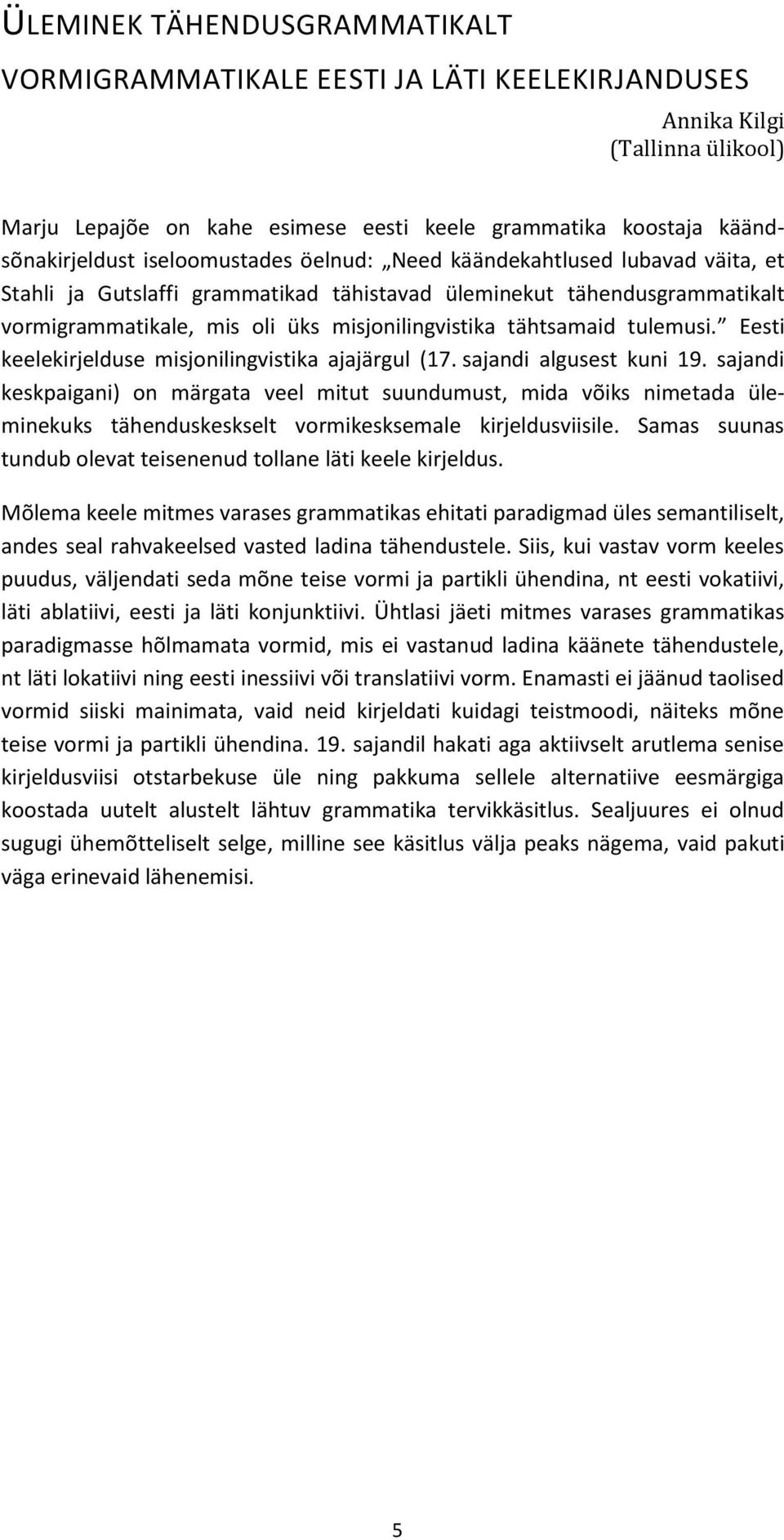 tulemusi. Eesti keelekirjelduse misjonilingvistika ajajärgul (17. sajandi algusest kuni 19.
