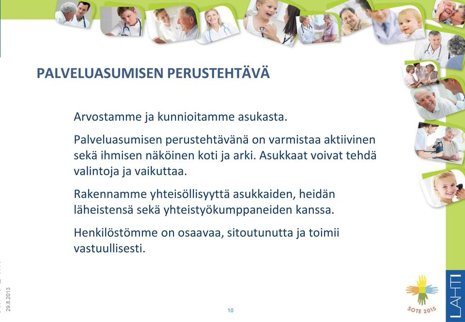 Asukkaat voivat tehdä valintoja ja vaikuttaa.