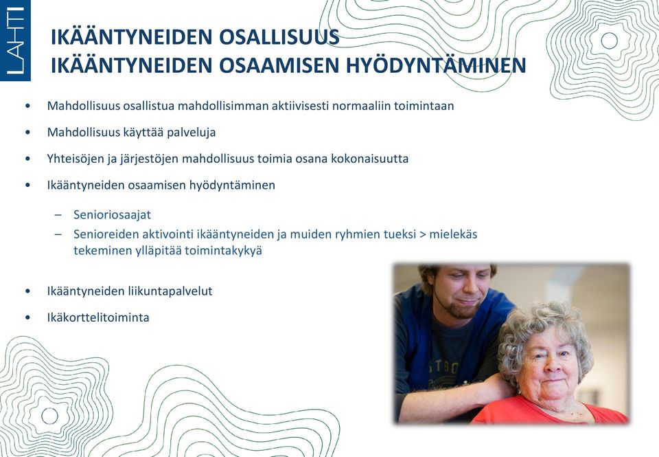 toimia osana kokonaisuutta Ikääntyneiden osaamisen hyödyntäminen Senioriosaajat Senioreiden aktivointi