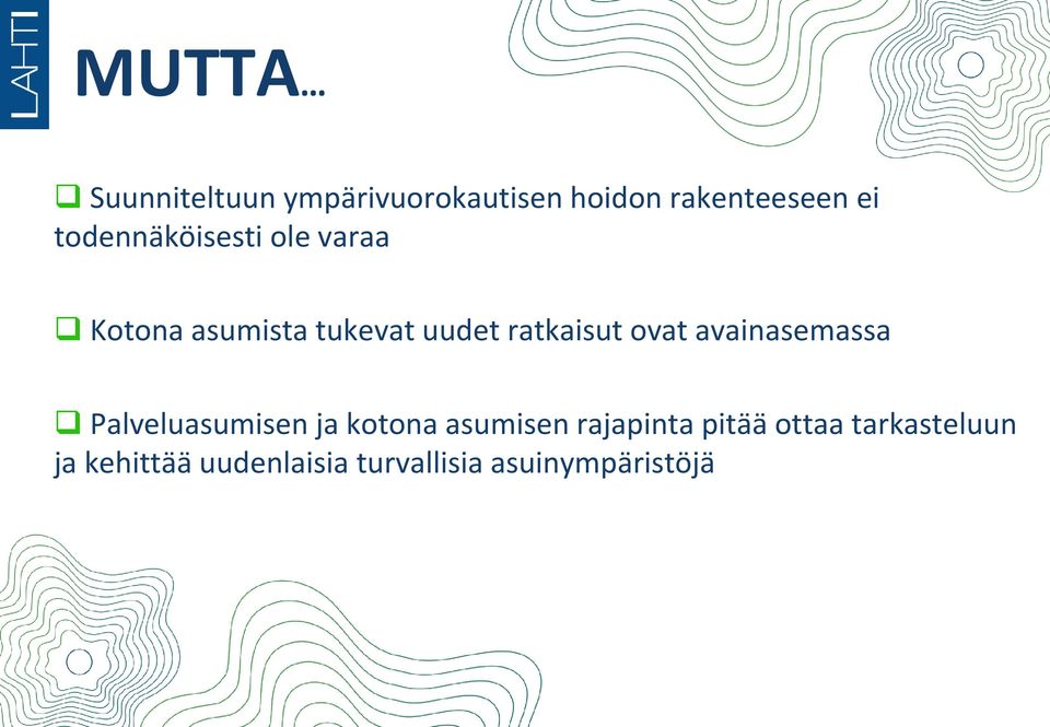 ovat avainasemassa Palveluasumisen ja kotona asumisen rajapinta