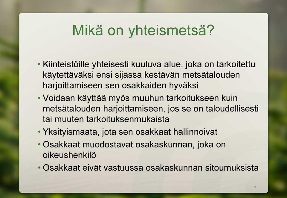 harjoittamiseen sen osakkaiden hyväksi Voidaan käyttää myös muuhun tarkoitukseen kuin metsätalouden