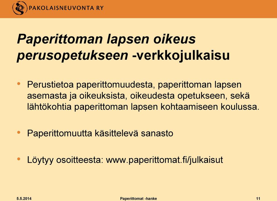 opetukseen, sekä lähtökohtia paperittoman lapsen kohtaamiseen koulussa.