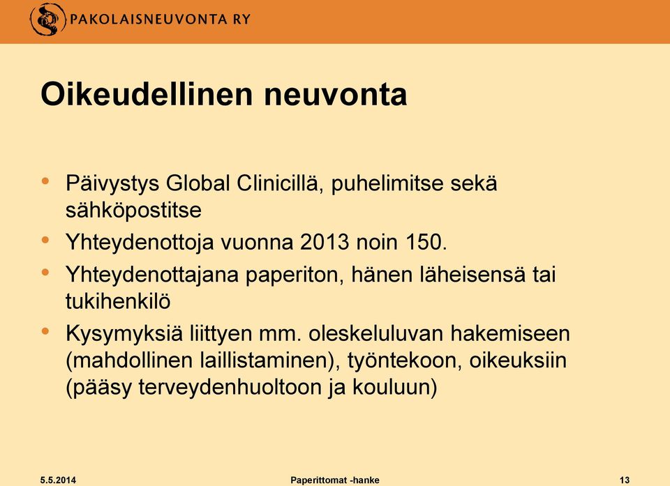 Yhteydenottajana paperiton, hänen läheisensä tai tukihenkilö Kysymyksiä liittyen mm.