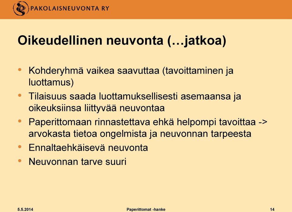 Paperittomaan rinnastettava ehkä helpompi tavoittaa -> arvokasta tietoa ongelmista ja