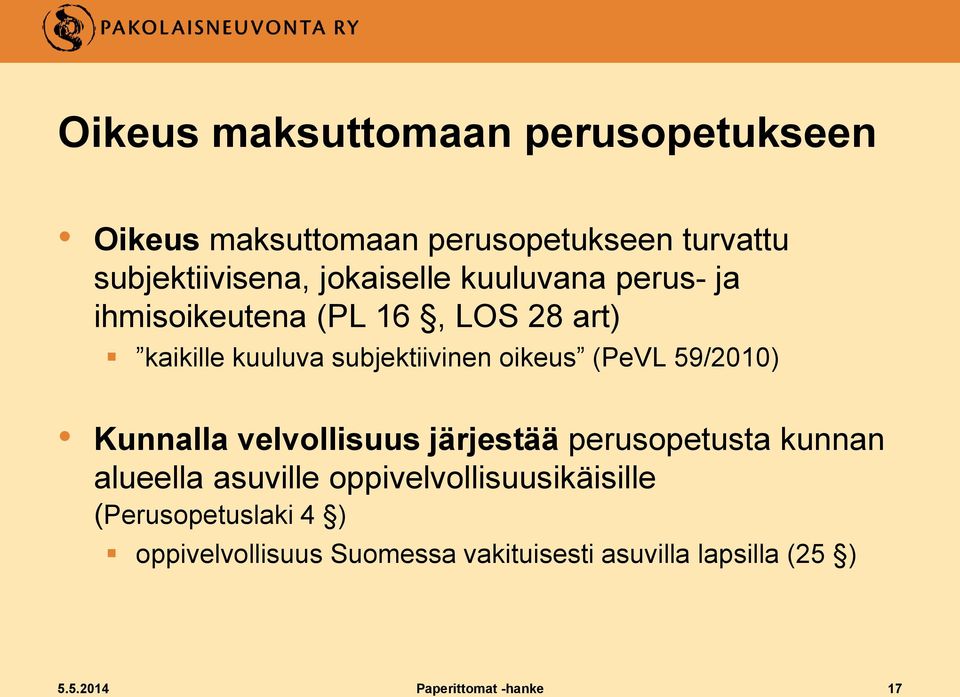 (PeVL 59/2010) Kunnalla velvollisuus järjestää perusopetusta kunnan alueella asuville