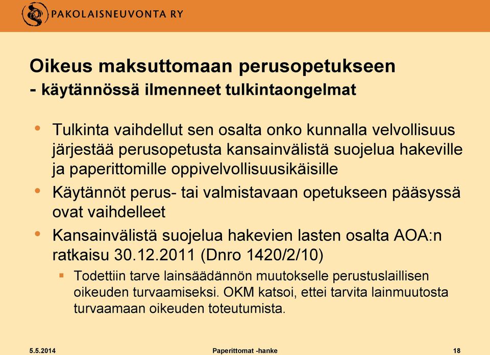 ovat vaihdelleet Kansainvälistä suojelua hakevien lasten osalta AOA:n ratkaisu 30.12.