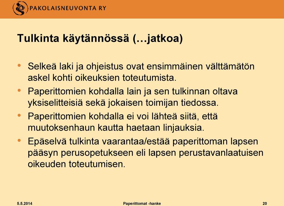 Paperittomien kohdalla ei voi lähteä siitä, että muutoksenhaun kautta haetaan linjauksia.