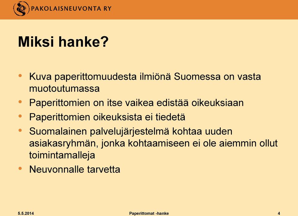 itse vaikea edistää oikeuksiaan Paperittomien oikeuksista ei tiedetä Suomalainen